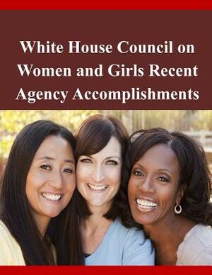 White House Council on Women and Girls Recent Agency Accomplishments by White House