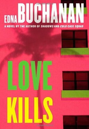 Love Kills by Edna Buchanan