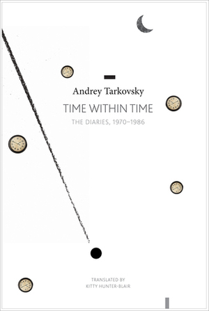 Time Within Time: The Diaries 1970-1986 by Andrei Tarkovsky