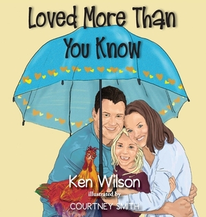 Loved More Than You Know by Ken Wilson