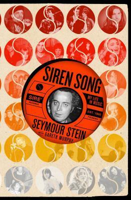 Siren Song: My Life in Music by Gareth Murphy, Seymour Stein