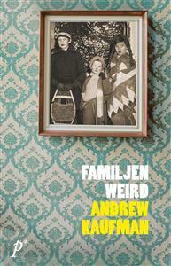 Familjen Weird by Andrew Kaufman, Åsa Brolin