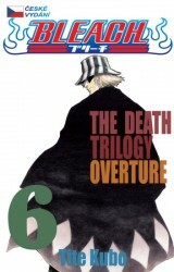 Bleach 6: The Death Trilogy Overture by Tite Kubo