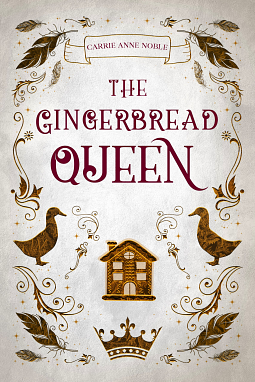 The Gingerbread Queen by Carrie Anne Noble
