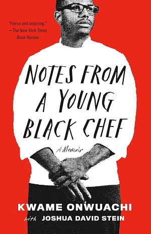 Notes From a Young Black Chef: A Memoir by Kwame Onwuachi, Joshua David Stein