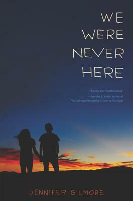 We Were Never Here by Jennifer Gilmore