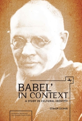 Babel' in Context: A Study in Cultural Identity by Efraim Sicher