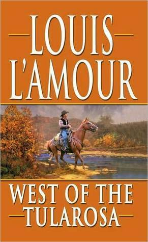 West of the Tularosa by Louis L'Amour