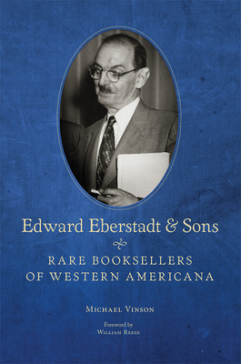 Edward Eberstadt & Sons: Rare Booksellers of Western Americana by Michael Vinson