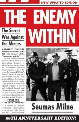 The Enemy Within: The Secret War Against the Miners by Seumas Milne