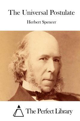 The Universal Postulate by Herbert Spencer