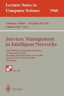 Services Management in Intelligent Networks: 11th Ifip/IEEE International Workshop on Distributed Systems: Operations and Management, Dsom 2000 Austin by 