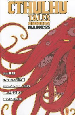 Cthulhu Tales Omnibus: Madness by Mark Sable, Luke Burns, Michael Alan Nelson, W. Chewie Chan, Jean Dzialowski, Jeff Lester, Andrew Ritchie, Brian Augustyn, William Messner-Loebs, Shane Oakley, Dan Parsons, Sergio Carrera, Milton Sobreiro, Roger Langridge, Drew Rausch, Glen Cadigan, Sam Costello, Chee, Raven Gregory, John R. Fultz, Steve Niles, Mark Rahner, Aritz Eiguren, Christine Boylan, James Anthony Kuhoric, Robert Tinnell, Andy Bennett, Christopher Sequeira, Matthew McLean, Unai, Axel Medellin Machain, Mark Dos Santos, Christopher E. Long, David Hitchcock, Mateus Santolouco