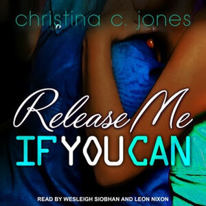 Release Me If You Can by Christina C Jones