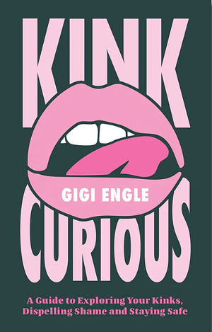 Kink Curious  by Gigi Engle