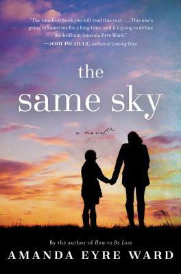 The Same Sky by Amanda Eyre Ward