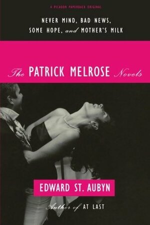 The Patrick Melrose Novels by Edward St Aubyn