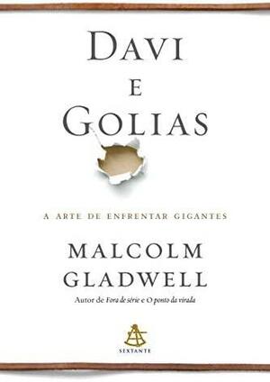 Davi e Golias: a arte de enfrentar gigantes by Malcolm Gladwell