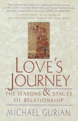 Love's Journey: The Seasons and Stages of Relationship by Michael Gurian