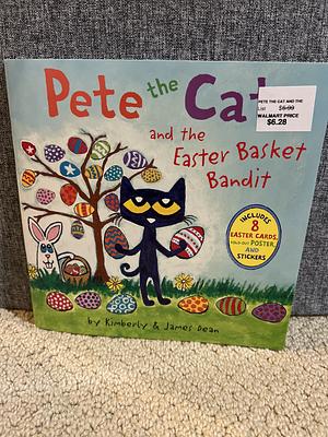 Pete the Cat and the Easter Basket Bandit by James Dean, Kimberly Dean