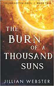 The Burn of a Thousand Suns by Jillian Webster