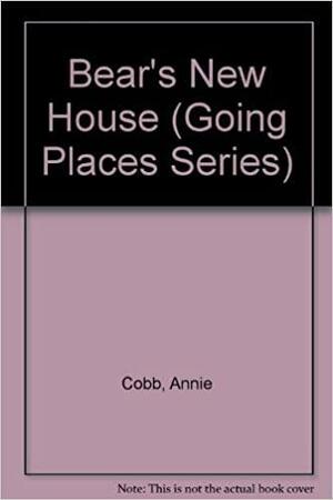 Bear's New House by Annie Cobb