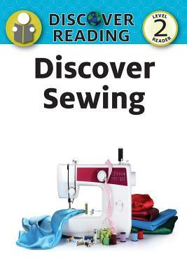 Discover Sewing: Level 2 Reader by Katrina Streza