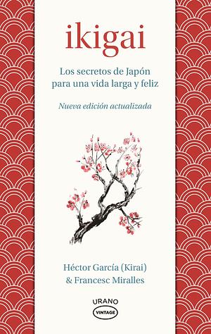 Ikigai: Los secretos de Japón para una vida larga y joven by Francesc Miralles, Héctor García, Héctor García