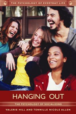 Hanging Out: The Psychology of Socializing by Tennille Nicole Allen, Valerie Hill
