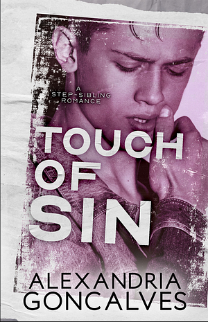 Touch of Sin: A Taboo Romance by Alexandria Goncalves, Alexandria Goncalves