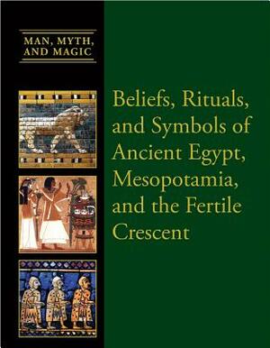 Beliefs, Rituals, and Symbols of Ancient Egypt, Mesopotamia, and the Fertile Crescent by S. G. F. Brandon, Dean Miller