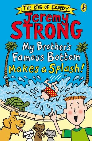 My Brother's Famous Bottom Makes a Splash! by Jeremy Strong