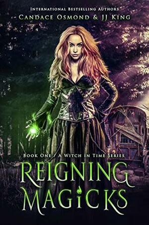 Reigning Magicks by Candace Osmond, J.J. King