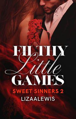 Filthy Little Games by Lizaalewis