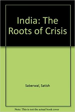 India: The Roots of Crisis by Satish Saberwal