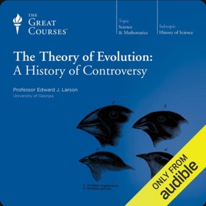 The Theory of Evolution: A History of Controversy by Edward J. Larson