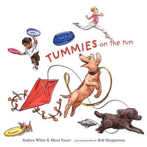 Tummies on the Run by Vance Mimi, Andrea White