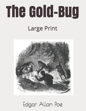 The Gold-Bug: Large Print by Edgar Allan Poe