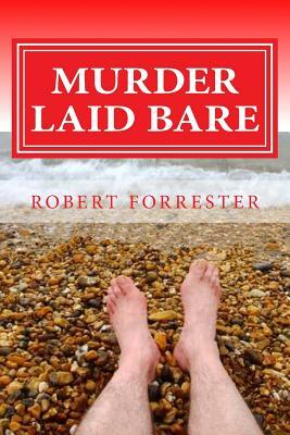 Murder Laid Bare by Robert Forrester