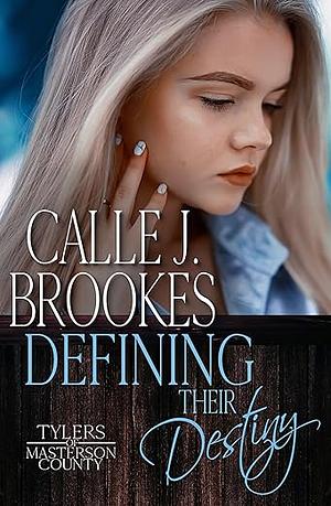 Defining Their Destiny  by Calle J. Brookes