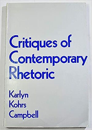 Critiques of Contemporary Rhetoric by Karlyn Kohrs Campbell