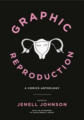 Graphic Reproduction: A Comics Anthology by 