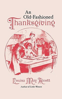 Old-Fashioned Thanksgiving by Louisa May Alcott