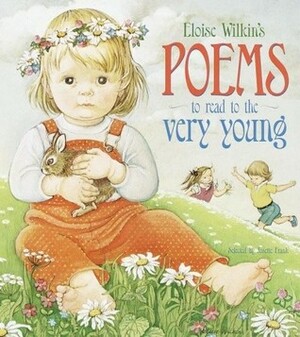Eloise Wilkin's Poems to Read to the Very Young by Eloise Wilkin