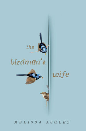 The Birdman's Wife by Melissa Ashley