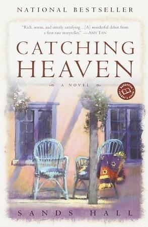 Catching Heaven: A Novel by Sands Hall, Sands Hall