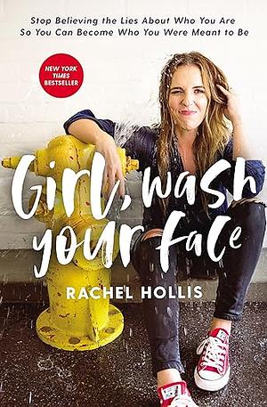 Girl, Wash Your Face by Rachel Hollis