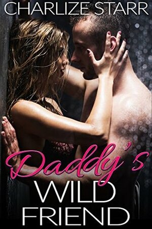 Daddy's Wild Friend by Charlize Starr