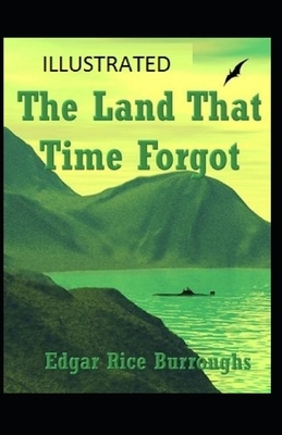 The Land That Time Forgot Illustrated by Edgar Rice Burroughs