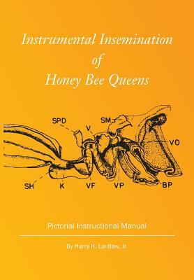 Instrumental Insemination of Honey Bee Queens by Harry H. Laidlaw